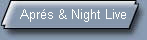 Apr�s & Night Live
