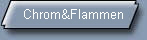 Chrom&Flammen