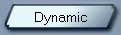 Dynamic