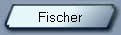 Fischer