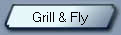 Grill & Fly
