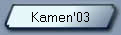 Kamen'03