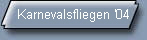 Karnevalsfliegen '04