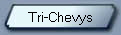 Tri-Chevys