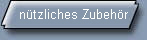 n�tzliches Zubeh�r